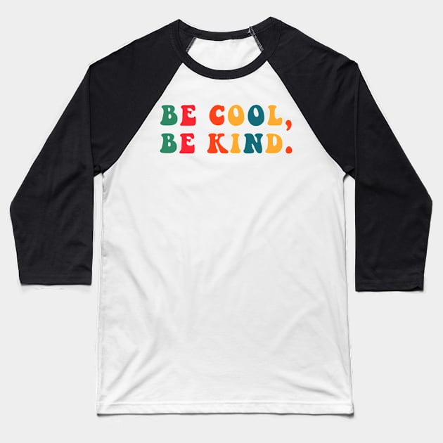 Be Cool Be Kind Baseball T-Shirt by CityNoir